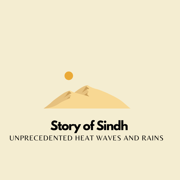 Unprecedented Heat Waves and Rains in Sindh are&nbsp;worrying